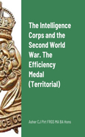 Intelligence Corps and the Second World War. The Efficiency Medal (Territorial)