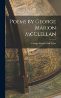 Poems by George Marion McClellan