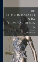 Die Litiskontestation im Formularprozess