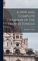 New and Complete Grammar of the French Tongue