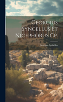 Georgius Syncellus Et Nicephorus Cp.