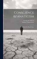 Conscience &Fanaticism; An Essay On Moral Values