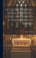 ultime vicende della biblioteca e dell'archivio di S. Colombano di Bobbio