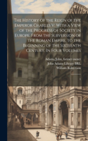 History of the Reign of the Emperor Charles V