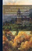 Département de la Haute-Saône. Cahiers de doléances du bailliage d'Amont [pour les États-Généraux de 1789]