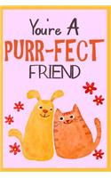 You're A Purr-Fect Friend
