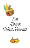 Eat Drink Wear Sweats