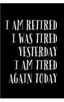 I Am Retired: Funny Retirement Saying Notebook
