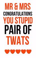 Mr And Mrs Congratulations You Stupid Pair Of Twats