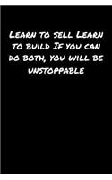 Learn To Sell Learn To Build If You Can Do Both You Will Be Unstoppable