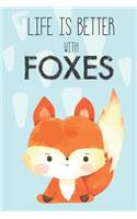 Life Is Better With Foxes