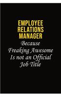 Employee Relations Manager Because Freaking Awesome Is Not An Official Job Title