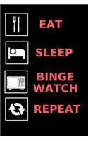 Eat, Sleep, Binge Watch, Repeat