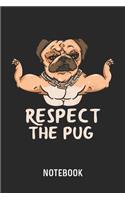 Respect The Pug Notebook: Blank & Dotted Fitness Pug Journal (6" x 9") For Every Bodybuilder