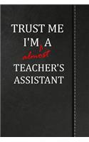 Trust Me I'm almost a Teacher's Assistant: Comprehensive Garden Notebook with Garden Record Diary, Garden Plan Worksheet, Monthly or Seasonal Planting Planner, Expenses, Chore List, Highlight