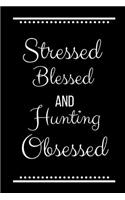 Stressed Blessed Hunting Obsessed