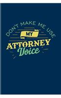 Don't Make Me Use My Attorney Voice