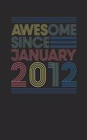 Awesome Since January 2012: Dotted Bullet Grid Notebook / Journal (6 X 9 -120 Pages) - January Birthday Gift Idea