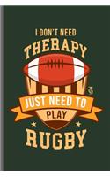 I don't need Therapy Just need to Play Rugby