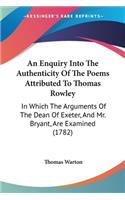 Enquiry Into The Authenticity Of The Poems Attributed To Thomas Rowley