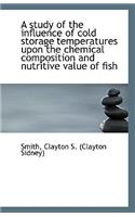 A Study of the Influence of Cold Storage Temperatures Upon the Chemical Composition and Nutritive Va
