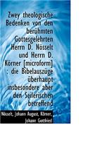 Zwey Theologische Bedenken Von Den Uber Hmten Gottesgelehrten Herrn D. N Sselt Und Herrn D. K Rner [M