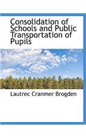 Consolidation of Schools and Public Transportation of Pupils