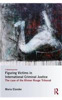 Figuring Victims in International Criminal Justice