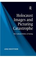 Holocaust Images and Picturing Catastrophe