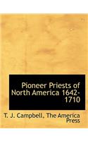 Pioneer Priests of North America 1642-1710