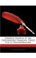 Charles Darwin Et Ses Précurseurs Français
