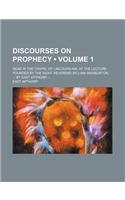 Discourses on Prophecy (Volume 1); Read in the Chapel of Lincoln's-Inn, at the Lecture Founded by the Right Reverend William Warburton, by East Apthorp,: (English)
