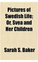 Pictures of Swedish Life; Or, Svea and Her Children