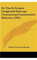 De Vita Et Scriptis Liudprandi Episcopi Cremonensis Commentatio Historica (1842)