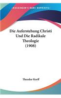 Die Auferstehung Christi Und Die Radikale Theologie (1908)
