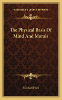 Physical Basis of Mind and Morals