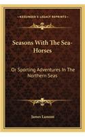 Seasons with the Sea-Horses