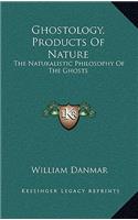 Ghostology, Products Of Nature: The Naturalistic Philosophy Of The Ghosts