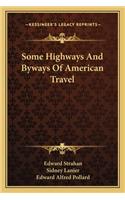 Some Highways And Byways Of American Travel