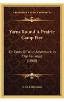 Yarns Round A Prairie Camp Fire
