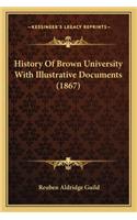 History Of Brown University With Illustrative Documents (1867)