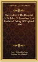 The Order Of The Hospital Of St. John Of Jerusalem And Its Grand Priory Of England (1916)