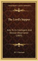 The Lord's Supper: AIDS to Its Intelligent and Devout Observance (1895)