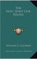 The Holy Spirit Our Helper