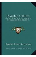 Familiar Science