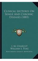 Clinical Lectures on Senile and Chronic Diseases (1881)