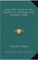 Shall We Stand By The Church? A Dispassionate Inquiry (1920)