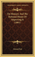 On Memory and the Rational Means of Improving It (1861)
