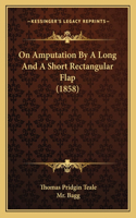 On Amputation By A Long And A Short Rectangular Flap (1858)