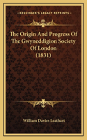 The Origin And Progress Of The Gwyneddigion Society Of London (1831)